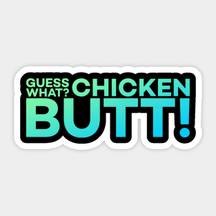 Guess What? Chicken Butt! Funny Meme Gift Sticker